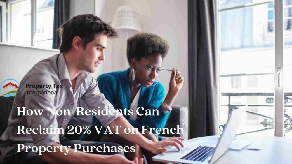 How Non-Residents Can Reclaim 20% VAT on French Property Purchases